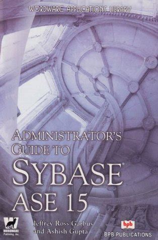 administrator s guide to sybase ase 15 PDF